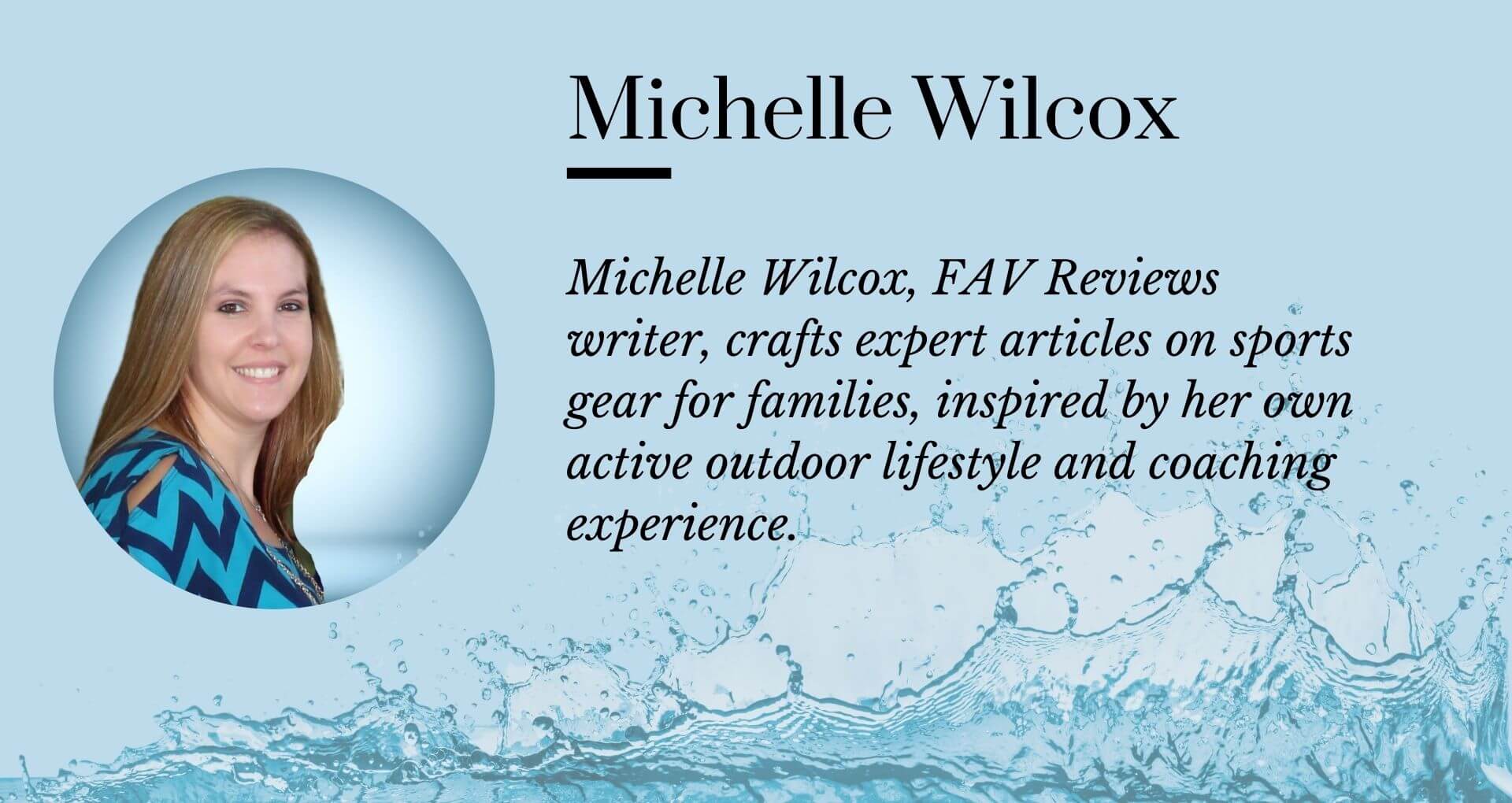 Michelle Wilcox, Writer and Researcher for FAV Reviews
