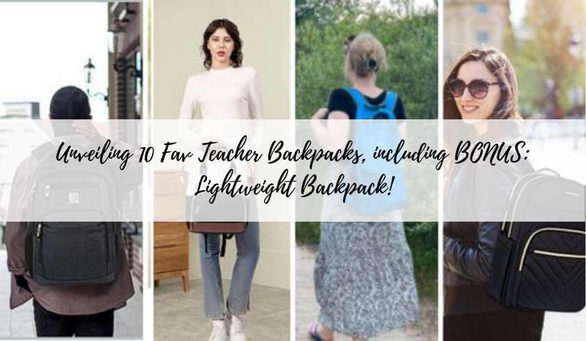 article about 11  of our FAV backpack styles for teachers